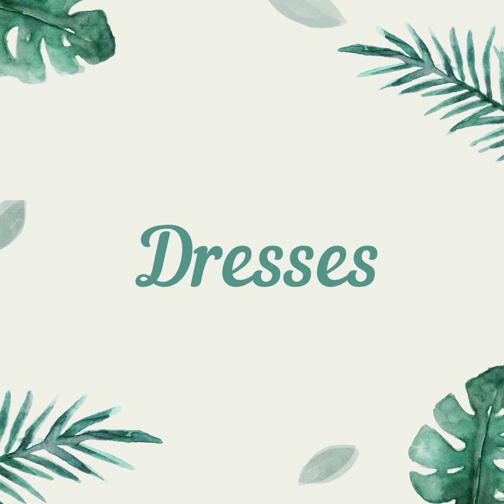 Dresses below